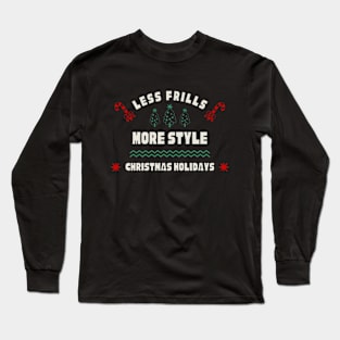 christmas holidays : less frills and more style Long Sleeve T-Shirt